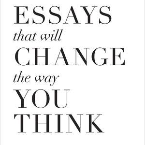 101 Essays That Will Change The Way You Think by Brianna Wiest