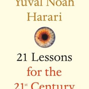 21 Lessons for the 21st Century by Yuval Noah Harari