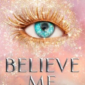 Believe Me by Tahereh Mafi