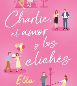 Charlie, Love and Cliches by Ella Maise