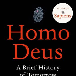 Homo Deus: A History of Tomorrow by Yuval Noah Harari