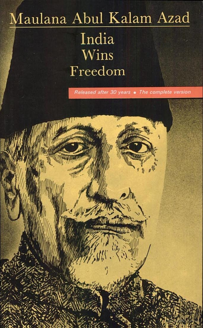 India Wins Freedom: The Complete Version by Abul Kalam Azad