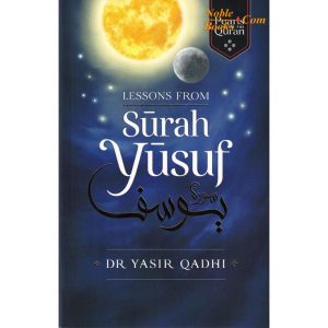 Lessons from Surah Yusuf by Abu Ammaar Yasir Qadhi