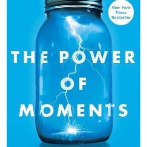 The Power of Moments Why Certain Experiences Have Extraordinary Impact by Chip Heath (Premium Quality)