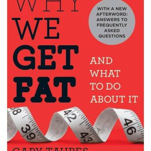 Why We Get Fat: And What to Do About It by Gary Taubes (Premium Quality)
