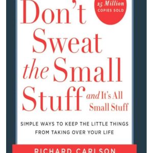Don't Sweat the Small Stuff by Richard Carlson