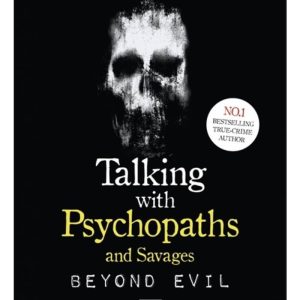 Talking with Psychopaths and Savages by Christopher Berry-Dee