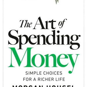 The Art of Spending Money by Morgan Housel