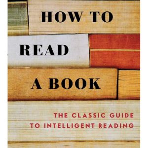 How to Read a Book by Mortimer J. Adler and Charles van Doren