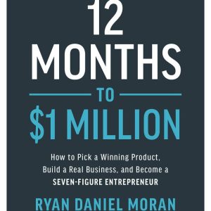 12 Months to $1 Million by Ryan Daniel Moran and Russell Brunson