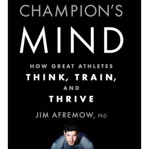 The Champion's Mind by Jim Afremow