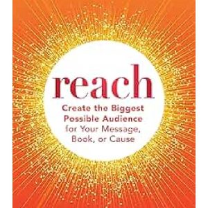 Reach Create the Biggest Possible Audience for Your Message, Book, or Cause by Becky Robinson (Premium Quality)