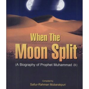 When The Moon Split by Safiur Rahman Mubarakpuri