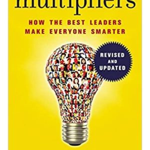 Multipliers, Revised and Updated How the Best Leaders Make Everyone by Liz Wiseman (Premium Quality)