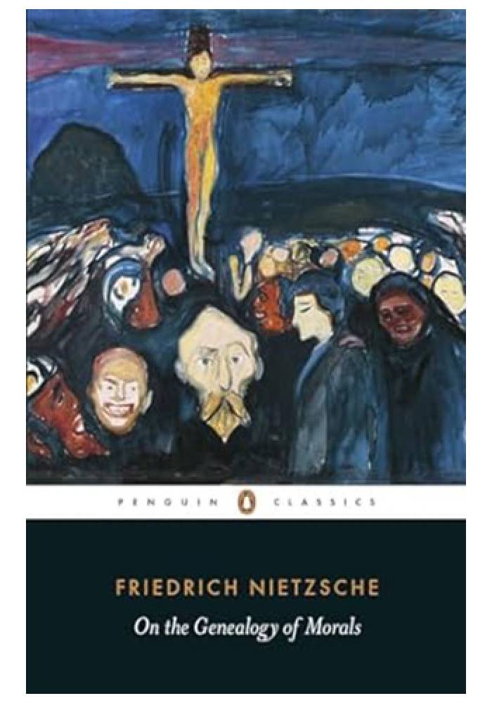 On the Geneology of Morals by Friedrich Nietzsche
