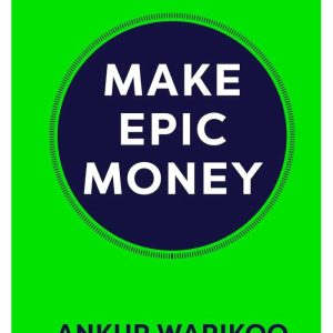 Make Epic Money by Ankur Warikoo