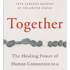 Together The Healing Power of Human Connection in a Sometimes Lonely World by Vivek H. Murthy M.D (Premium Quality)
