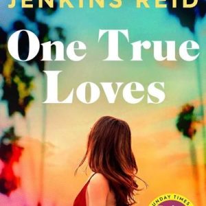 One True Loves by Taylor Jenkins Reid