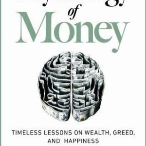 The Psychology of Money: Timeless Lessons on Wealth, Greed, and Happiness by Morgan Housel