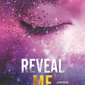 Reveal Me by Tahereh Mafi