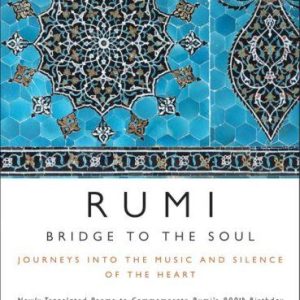 Bridge to the Soul: Journeys Into the Music and Silence of the Heart by Coleman Barks