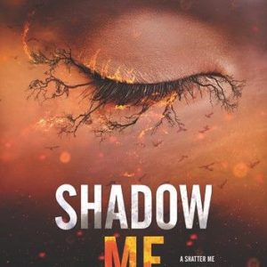 Shadow Me by Tahereh Mafi