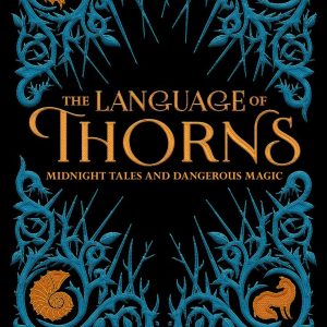 The Language of Thorns Midnight Tales and Dangerous Magic by Leigh Bardugo