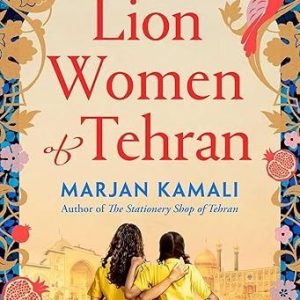 The Lion Women of Tehran by Marjan Kamali