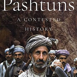 The Pashtuns: A Contested History by Tilak Devasher