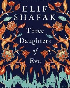 Three Daughters of Eve by Elif Shafak