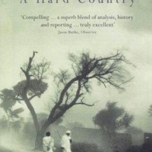 Pakistan: A Hard Country by Anatol Lieven