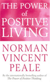 The Power of Positive Living by Norman Vincent Peale