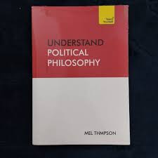 Understand Political Philosophy: Teach Yourself by Mel Thompson